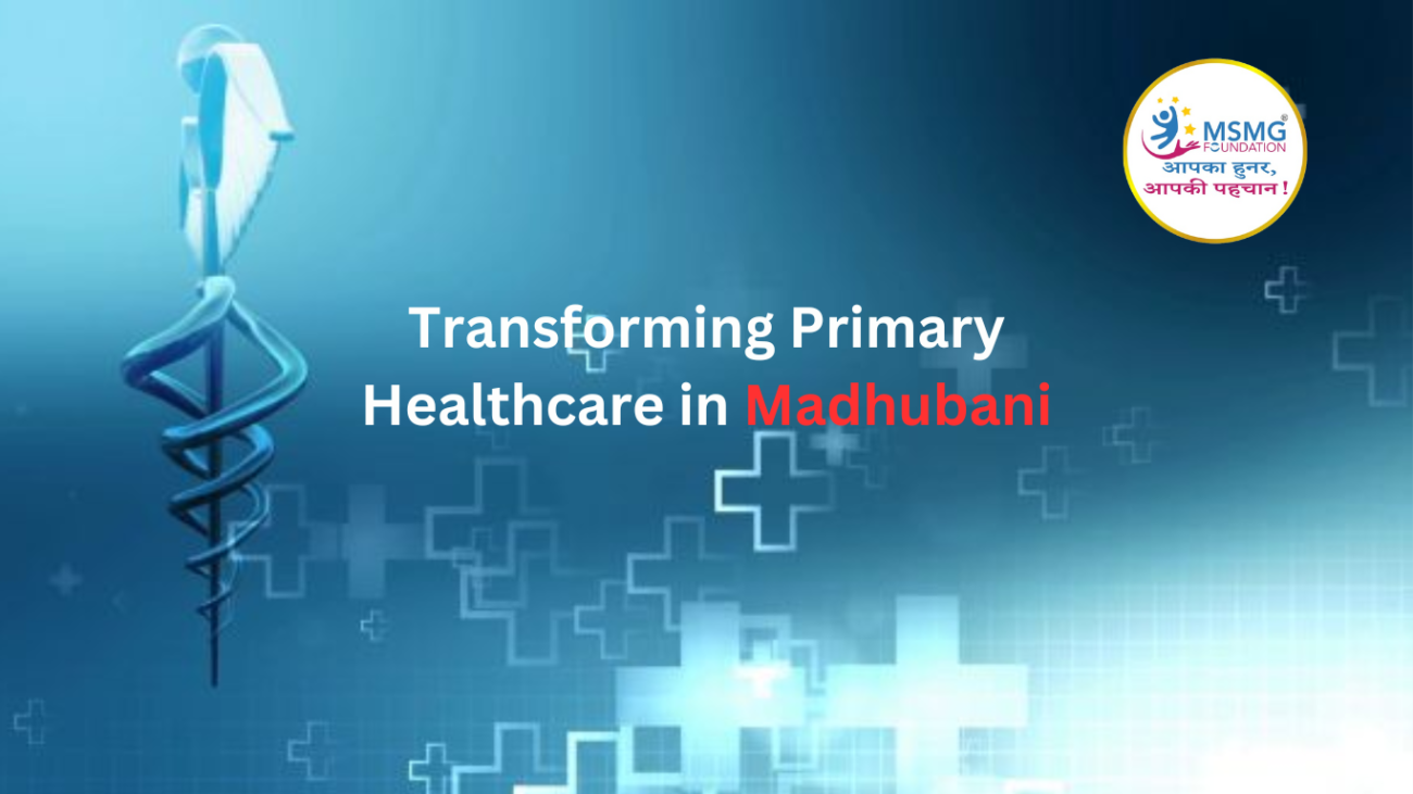 Transforming Primary Healthcare in Madhubani