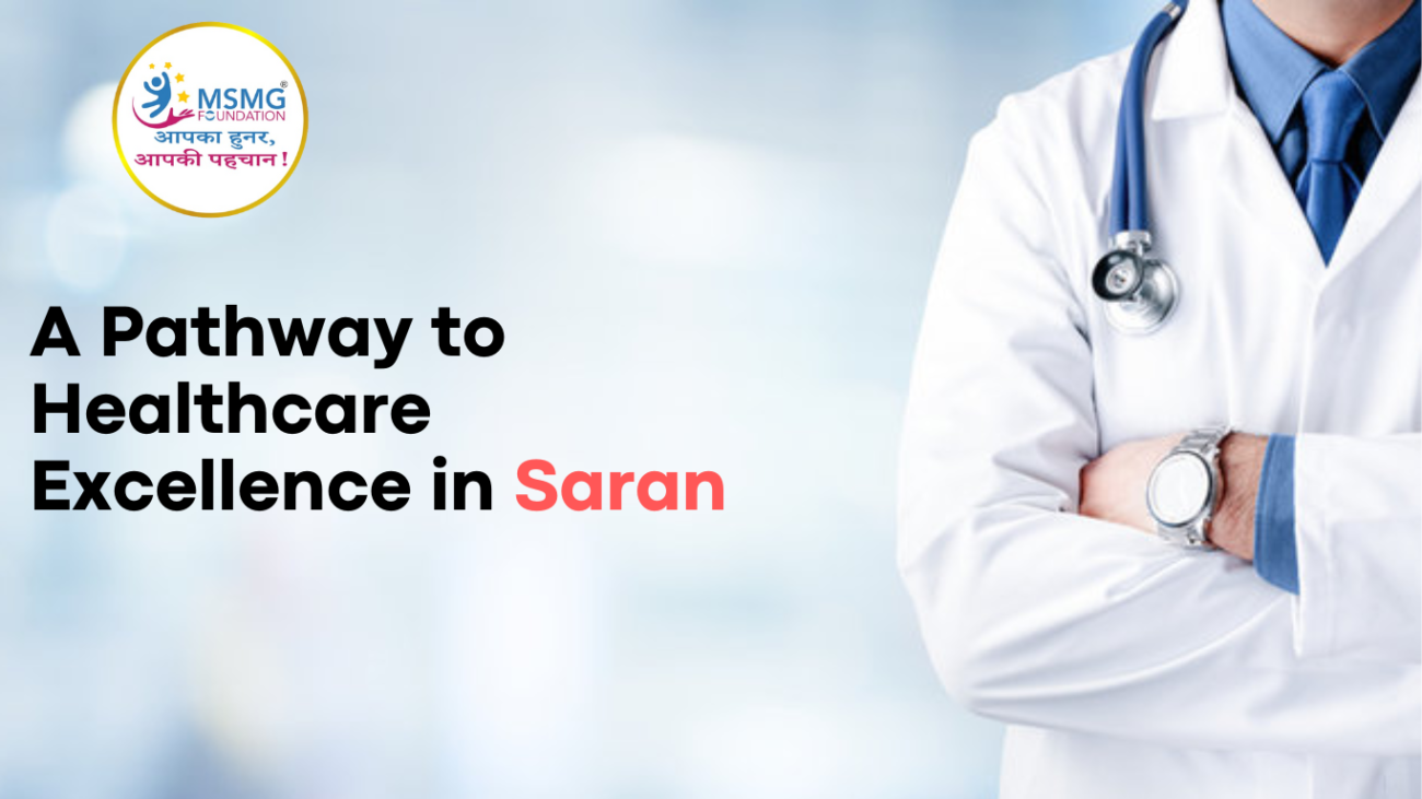 A Pathway to Healthcare Excellence in Saran