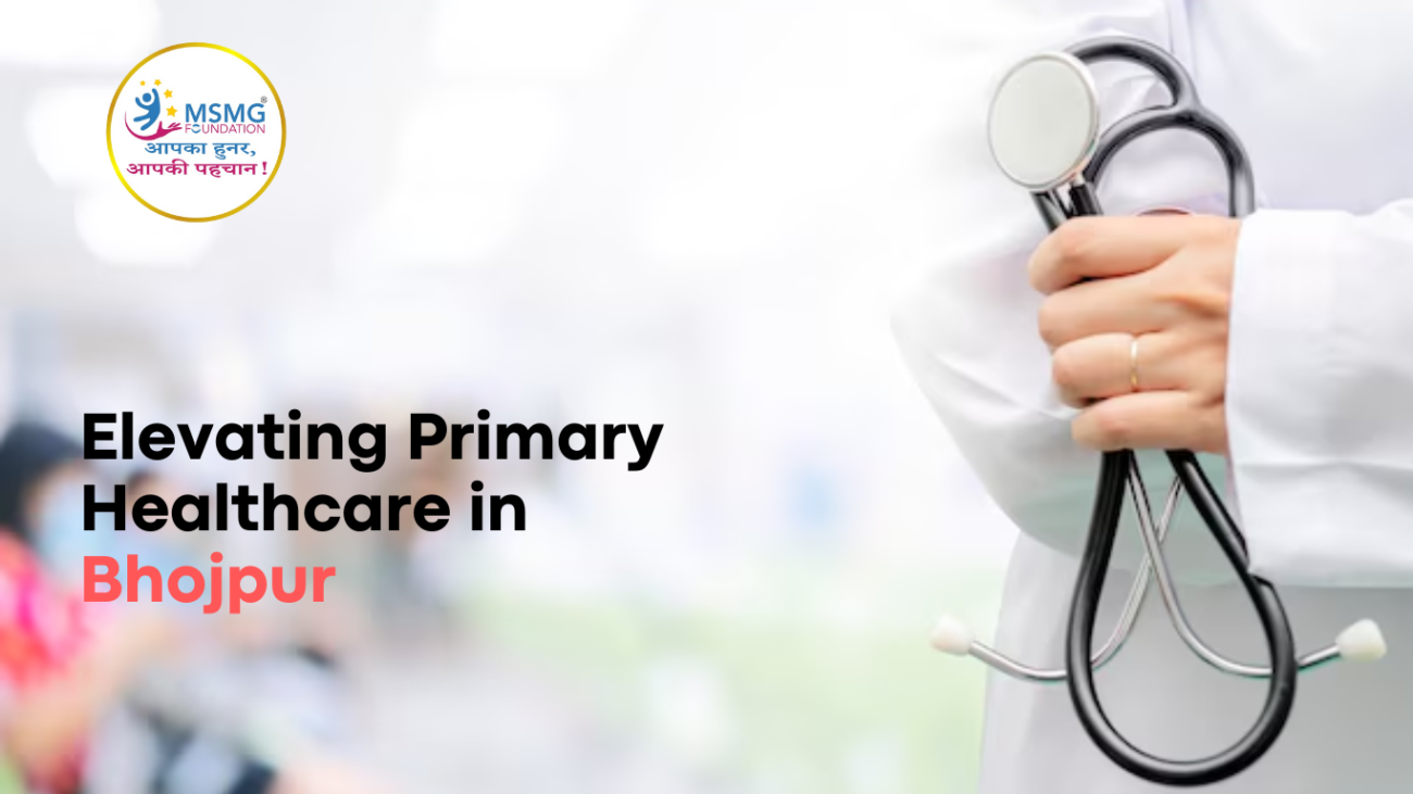 Elevating Primary Healthcare in Bhojpur