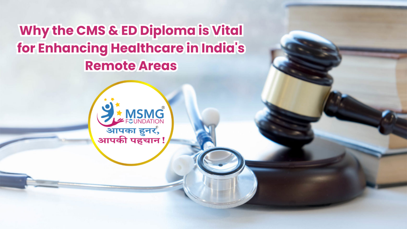 Why the CMS & ED Diploma is Vital for Enhancing Healthcare in India's Remote Areas