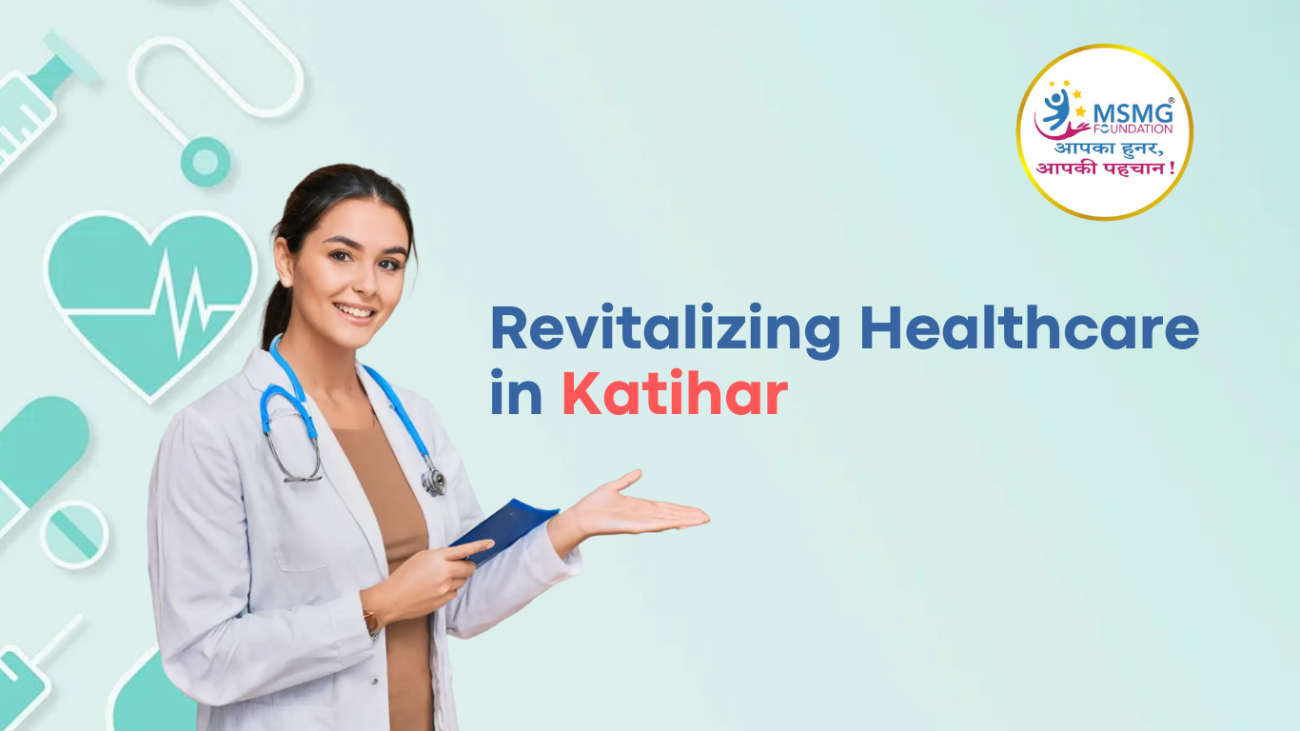 Revitalizing Healthcare in Katihar