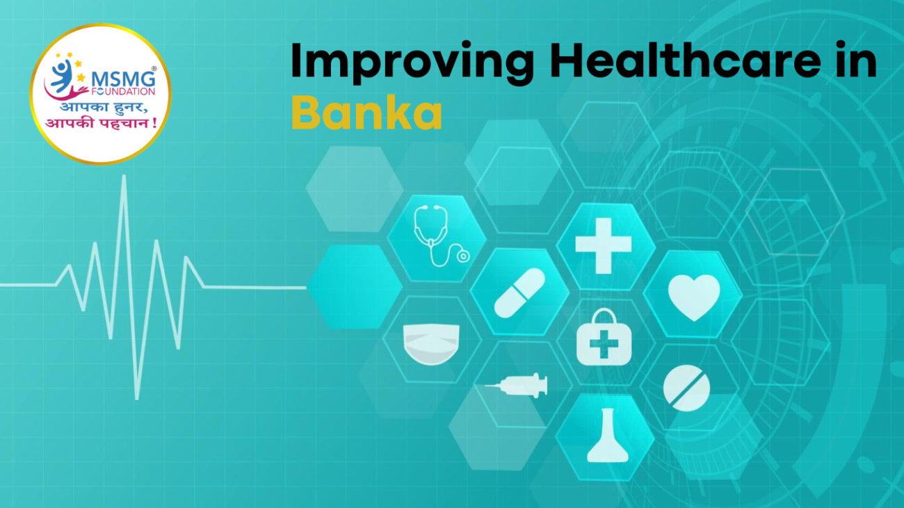 Improving Healthcare in Banka