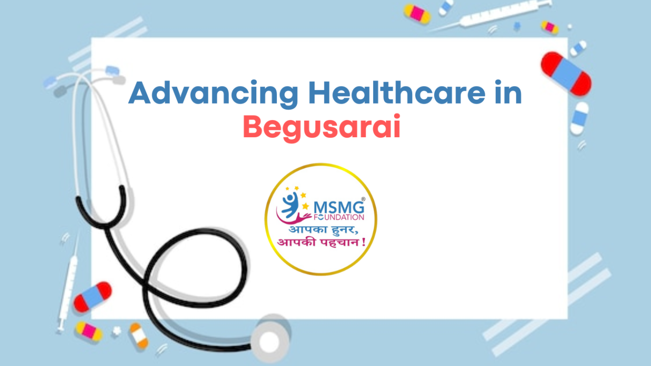 Advancing Healthcare in Begusarai